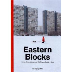 Eastern Blocks. Concrete Landscapes of the Former Eastern Bloc Eastern Blocks. Concrete Landscapes of the Former Eastern Bloc