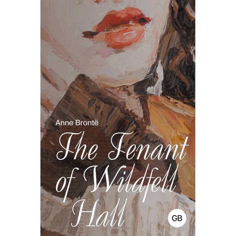 The Tenant of Wildfell Hall The Tenant of Wildfell Hall