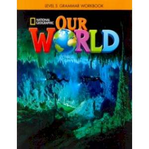 Our World 5: Grammar Workbook