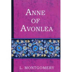 Anne of Avonlea Anne of Avonlea