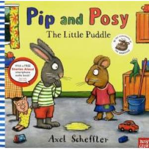 Axel Scheffler: Pip and Posy. Little Puddle Axel Scheffler: Pip and Posy. Little Puddle