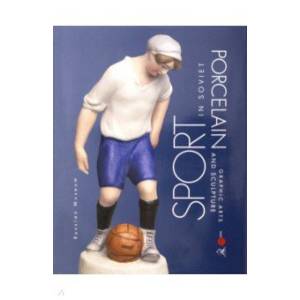 Sport in Soviet Porcelain, Graphic Arts, and Sculpture Sport in Soviet Porcelain, Graphic Arts, and Sculpture