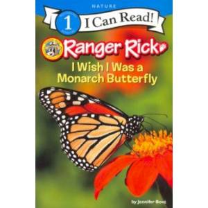 Ranger Rick: I Wish I Was a Monarch Butterfly (Level1) Ranger Rick: I Wish I Was a Monarch Butterfly (Level1)