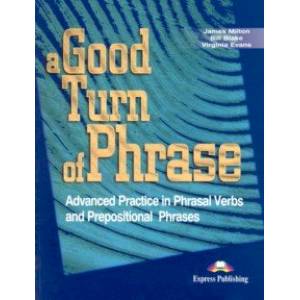 A Good Turn of Phrase (Phrasal Verbs and Prepositions). Student's Book. Учебник