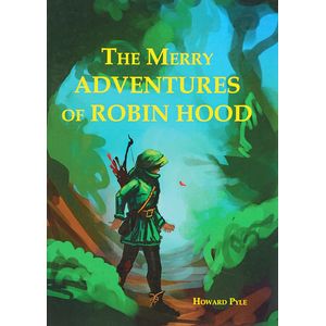 The Merry Adventures Of Robin Hood. Веселая Приключения Робин Гуда The Merry Adventures Of Robin Hood. Веселая Приключения Робин Гуда