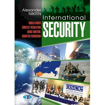 Alexander Nikitin. International Security: World Order, Conflict Resolution, Arms Control, Counter-Terrorism. Alexander Nikitin. International Security: World Order, Conflict Resolution, Arms Control, Counter-Terrorism.